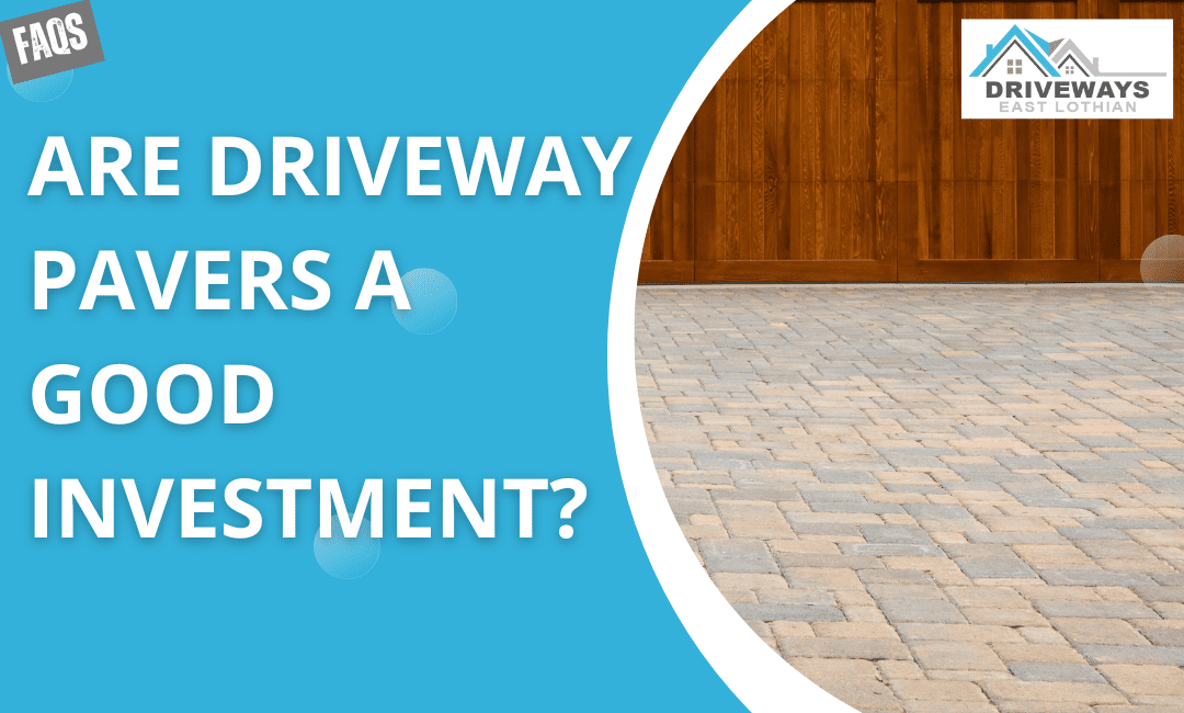 Are Driveway Pavers a Good Investment?